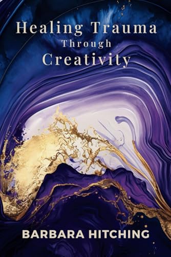 Healing Trauma Through Creativity: Tools to Heal Attachment Trauma and Regain Agency (Heart Restoration) image 2