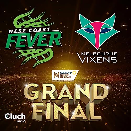 Suncorp Super Netball - 2022 Grand Final (West Coast Fever vs Melbourne Vixens)