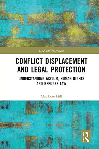 Conflict Displacement and Legal Protection (Law and Migration)