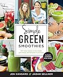 Simple Green Smoothies: 100+ Tasty Recipes to Lose Weight, Gain Energy, and Feel Great in Your Body