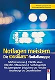 Notlagen meistern. Die KONSUMENT-Notfallsmappe: Gefahren vermeiden. Hilfe rufen und Hilfen annehmen. Versicherungs- und Gesundheitsdaten. ... Mit Ärzten sprechen. Dokumente und Formulare
