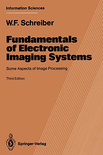 Fundamentals Of Electronic Imaging Systems: Some Aspects Of Image Processing (Springer Series In Information Sciences, 15) #TOP12