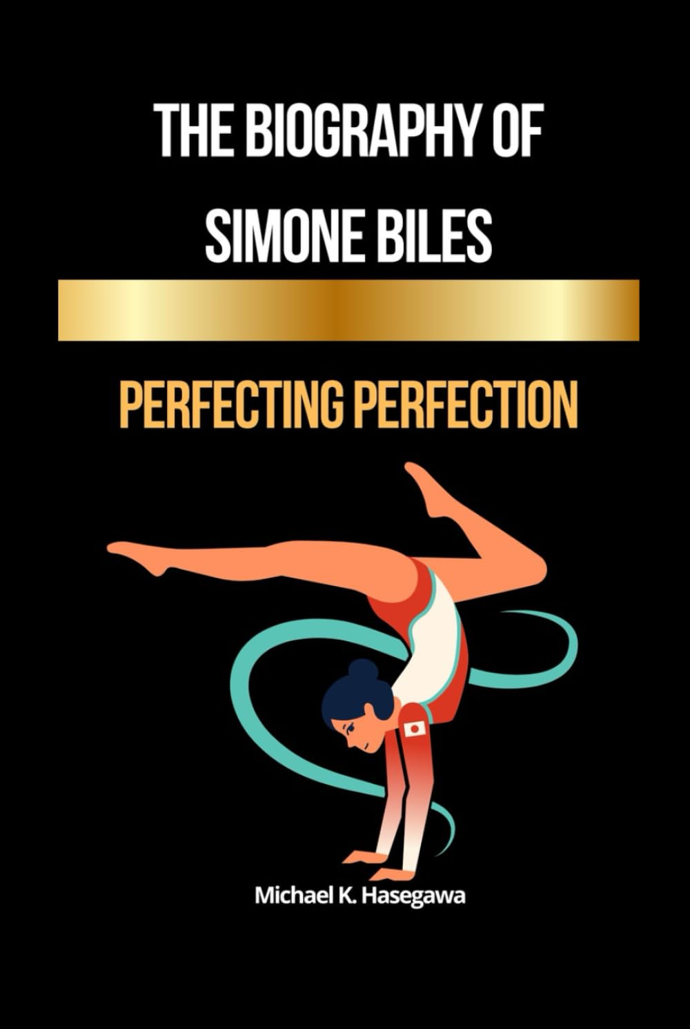 The Biography of Simone Biles: Perfecting Perfection (World of Sports)