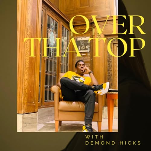 Over Tha Top Podcast Por Demond Hicks arte de portada