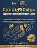 Concorso ASPAL Sardegna 26 Operatori Amministrativi B1 Prova Scritta: Quiz e Simulazione Edizione Verificata Senza Errori, Normativa Sarda Corretta, Impaginazione Professionale, Supporto Attivo III