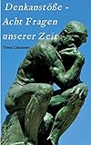  Denkanstöße - Acht Fragen unserer Zeit