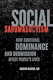 Social Sadomasochism: How Emotional Dominance and Submission Affect People's Lives