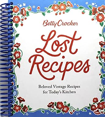 Betty Crocker Lost Recipes: Beloved Vintage Recipes for Today's Kitchen Spiral-bound