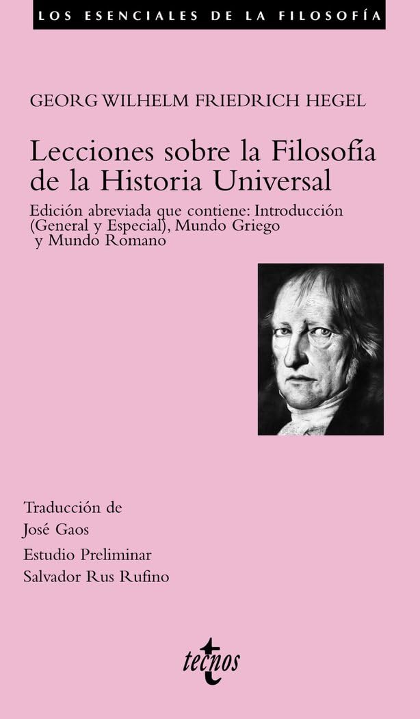 Lecciones Sobre La Filosofia de La Historia Universal: Edición abreviada que contiene: Introducción (General y Especial), Mundo Griego y Mundo Romano (Esenciales de la Filosofia)