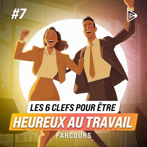 Page de couverture de Jour 7 - Les 6 clés pour être heureux au travail