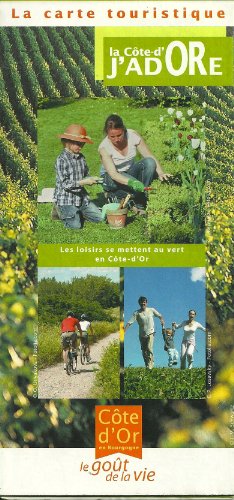 COTE D'OR EN BOURGOGNE, LA CARTE TOURISTIQUE, J'ADORE LA COTE D'OR COTE D'OR EN BOURGOGNE, LA CARTE TOURISTIQUE, J'ADORE LA COTE D'OR