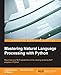 Mastering Natural Language Processing with Python
