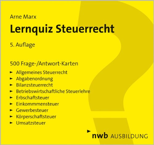 Lernquiz Steuerrecht: 500 Frage- und Antwortkarten.Allgemeines Steuerrecht. Abgabenordnung. Bilanzst Lernquiz Steuerrecht: 500 Frage- und Antwortkarten.Allgemeines Steuerrecht. Abgabenordnung. Bilanzst
