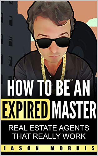 How to Be An Expired Master: Real Estate Agents that REALLY work
