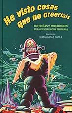 He visto cosas que no creeríais: Distopías y mutaciones en la ciencia ficción temprana: 401 (Libros del Tiempo)