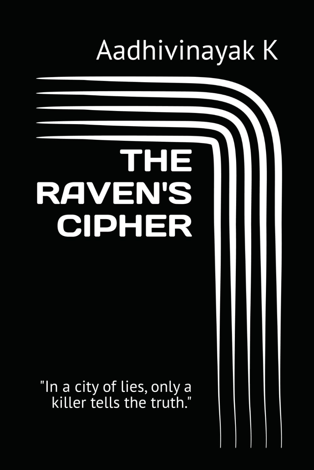 THE RAVEN'S CIPHER: "In a city of lies, only a killer tells the truth."