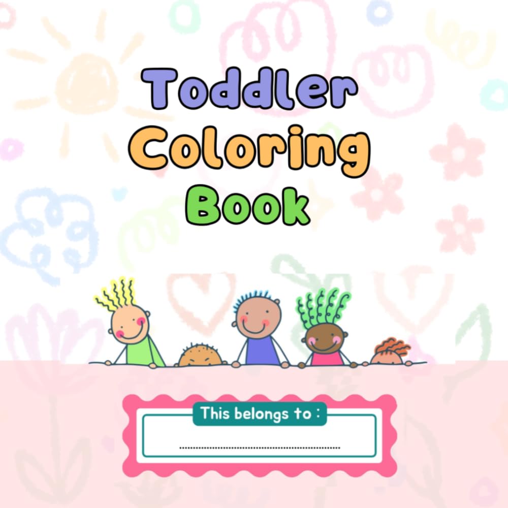 Toddler coloring book: Fun & Easy Coloring Book for Kids Ages 3–6 | Cute Animals, Food & Fun Scenes