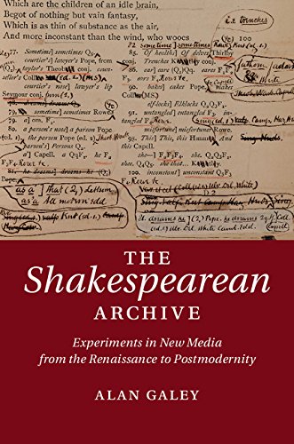 The Shakespearean Archive: Experiments in New Media from the Renaissance to Postmodernity