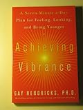 Achieving Vibrance: A Seven-Minute-a-Day Plan for Feeling, Looking, and Being Younger