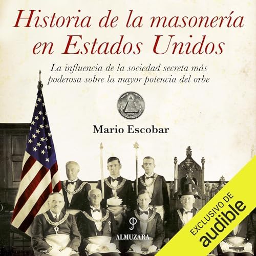 Historia de la Masonería en Estados Unidos: La influencia de la sociedad más poderosa sobre la mayor potencia del orbe