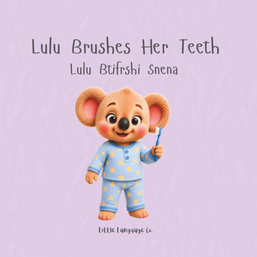 Lulu Brushes Her Teeth: A playful bilingual story about healthy routines and bedtime brushing (Routines With Lulu | Lebanese Arabic)