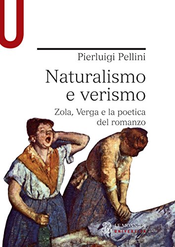 NATURALISMO E VERISMO. ZOLA, VERGA E LA POETICA DEL ROMANZO - NATURALISMO E VERISMO. ZOLA, VERGA E LA POETICA DEL ROMANZO