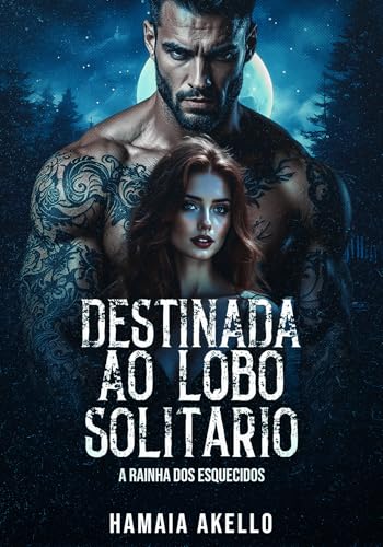 Destinada ao Lobo Solitário: A Rainha dos Esquecidos
