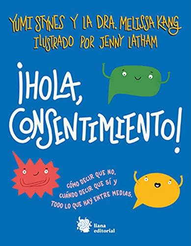 ¡Hola, consentimiento!: Cómo decir que no, cuándo decir que sí y todo lo que hay entre medias.