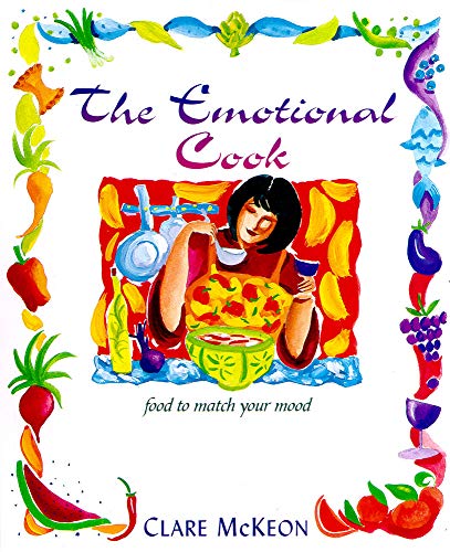 The Emotional Cook: Food to Match Your Mood The Emotional Cook: Food to Match Your Mood