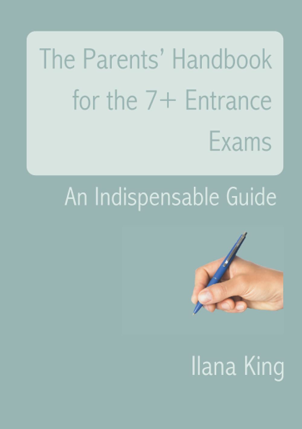 The Parents’ Handbook for the 7+ Entrance Exams: An Indispensable Guide