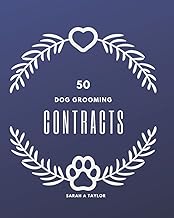 50 Dog Grooming Contracts (Dog Grooming Contracts, Disclaimers and Forms)