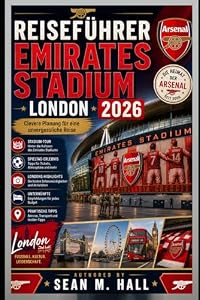 Reiseführer Emirates Stadium London 2026: Clevere Planung für eine unvergessliche Reise