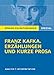 Königs Erläuterungen Spezial: Franz Kafka. Erzählungen und kurze Prosa: Textanalyse und Interpretation.