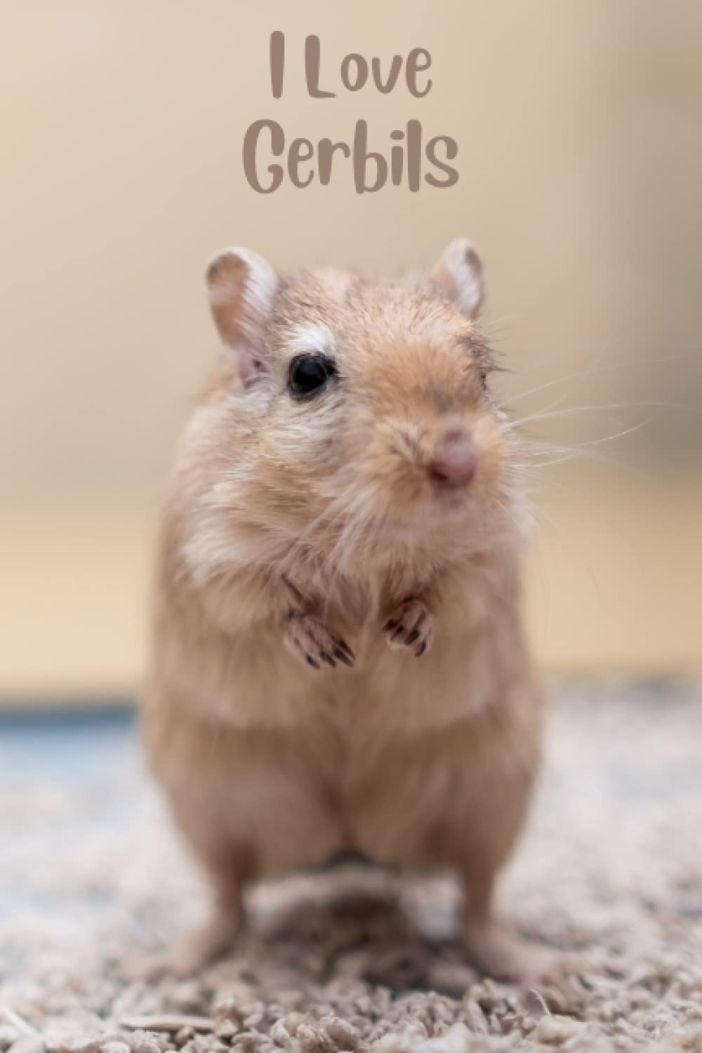 I Love Gerbils Notebook: This cute notebook is a great gift for gerbil lovers and for anyone who adores animals