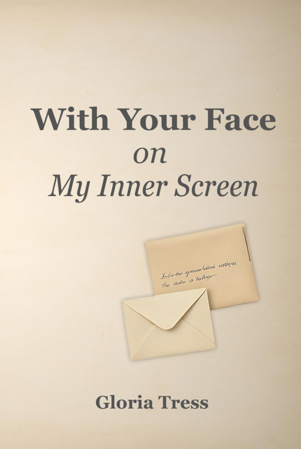 With Your Face on My Inner Screen