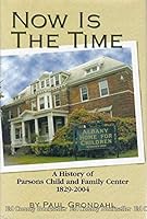 Now is the Time: A History of the Parsons Child and Family Center 1829-2004 0878755640 Book Cover