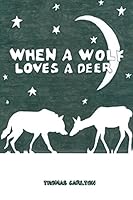 When A Wolf Loves A Deer 0692592687 Book Cover