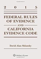 Federal Rules Evidence and California Evidence Code Case Supplement 1454859253 Book Cover