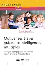 Download Motiver ses élèves grâce aux intelligences multiples : Pratiques pédagogiques innovantes pour le primaire et le secondaire PDF