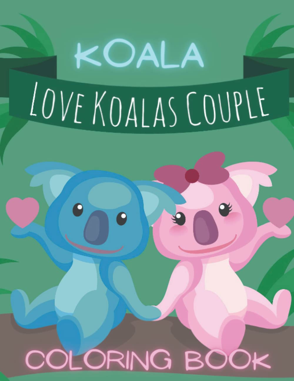 Koala Coloring Book : love koalas couple: with 30 Stress Relieving Coloring Page for Relaxation: Great Gift for Teens and toddlers