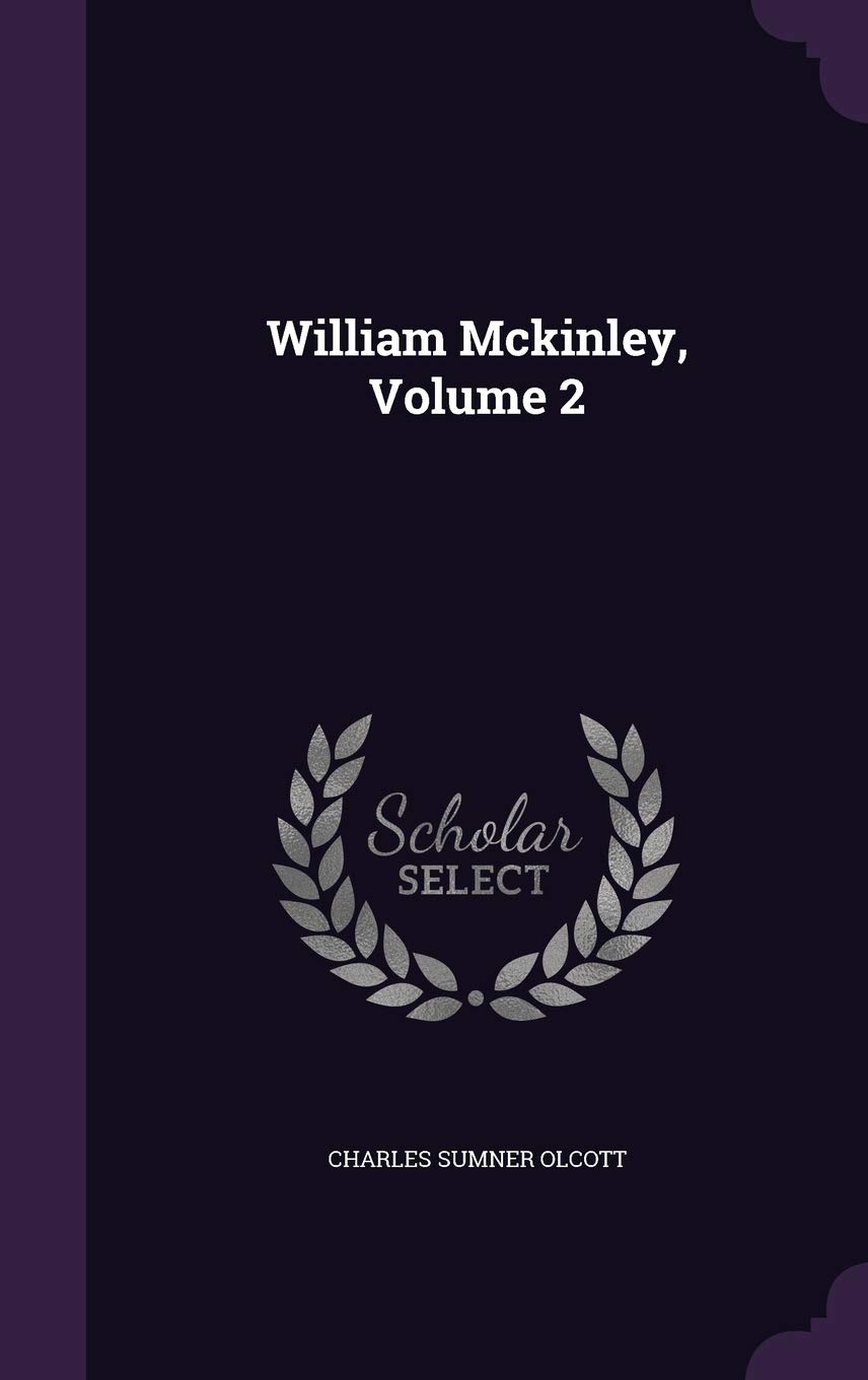 William Mckinley, Volume 2