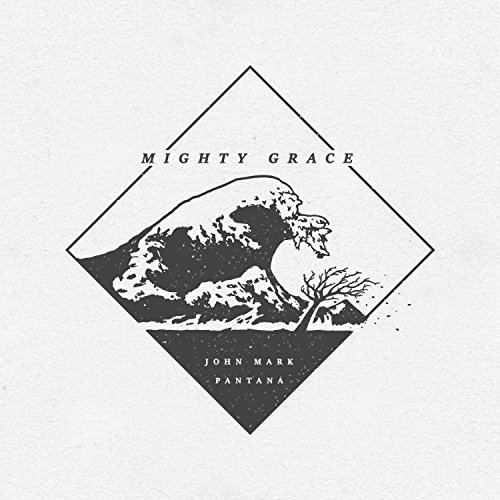 Play Mighty Grace by John Mark Pantana on Amazon Music