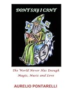 "DON'T SAY I CAN'T" "The World Never Has Enough Magic, Music and Love" 0692447652 Book Cover