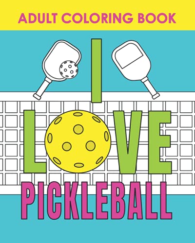 I Love Pickleball: Adult Coloring Book: Funny Quotes, Mandalas, Flowers and Pop Art