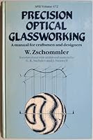 Precision Optical Glassworking: Manual for Craftsmen and Designers 089252507X Book Cover