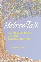 Hebrew Talk: 101 Hebrew Roots And The Stories They Tell 0939144484 Book Cover