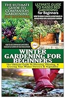 The Ultimate Guide to Companion Gardening for Beginners & the Ultimate Guide to Raised Bed Gardening for Beginners & Winter Gardening for Beginners 1507723849 Book Cover