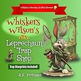 Whiskers Wilson's Leprechaun Trap Shop: A Whiskers Wilson Has An Idea! Adventure