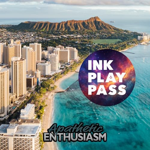 Ep 279 - Ink, Play, Pau Hana