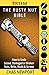 The Rusty Nut Bible: How to Undo Seized, Damaged or Broken Nuts, Bolts, Studs & Screws